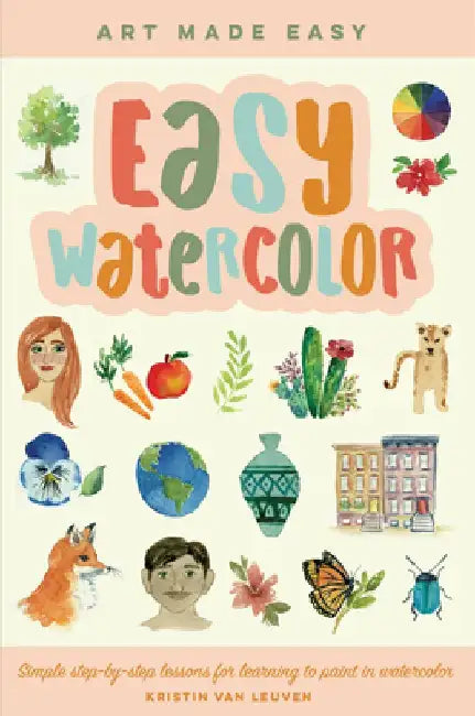 Easy Watercolor: Learn to Paint 25 Subjects in Watercolor--Just Follow Along Step-By-Step. by Walter Foster Creative Team