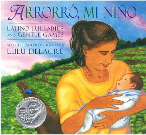 Arrorró, Mi Niño: Latino Lullabies and Gentle Games by Lulu Delacre