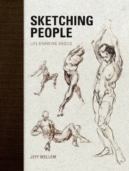 Sketching People: Life Drawing Basics by Jeff Mellem