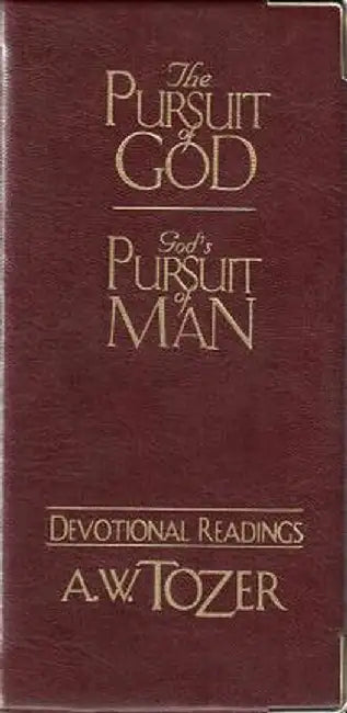 The Pursuit of God / God's Pursuit of Man Devotional by A. W. Tozer