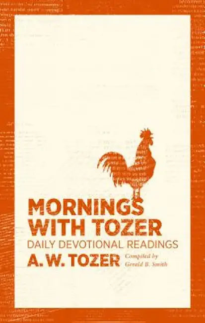 Mornings with Tozer: Daily Devotional Readings by A. W. Tozer