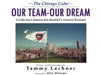 The Chicago Cubs: Our Team, Our Dream: A Cubs Fan's Journey Into Baseball's Greatest Romance by Tammy Lechner