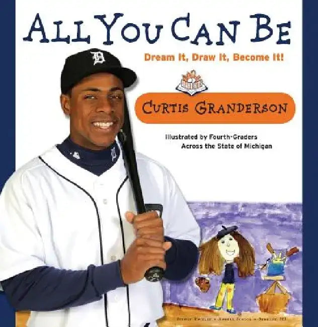 All You Can Be: Dream It, Draw It, Become It! by Curtis Granderson