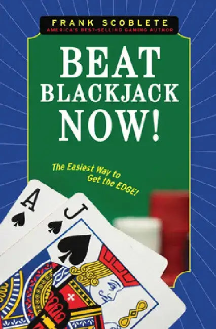Beat Blackjack Now!: The Easiest Way to Get the Edge! by Frank Scoblete