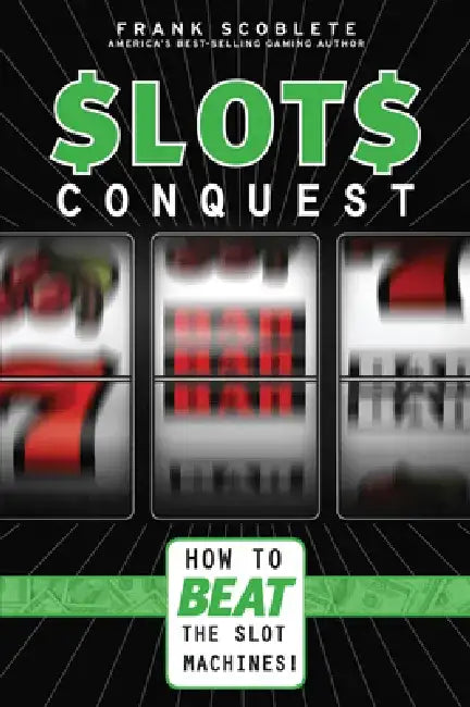Slots Conquest: How to Beat the Slot Machines! by Frank Scoblete
