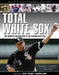 Total White Sox: The Definitive Encyclopedia of the Chicago White Sox by Richard C. Lindberg
