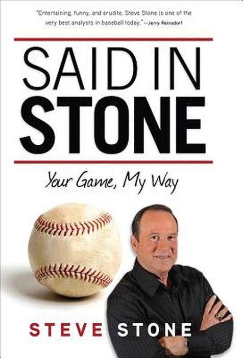 Said in Stone: Your Game, My Way by Steve Stone