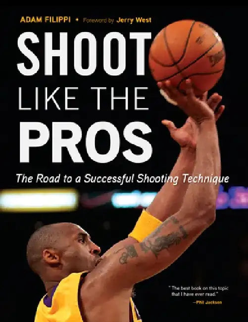 Shoot Like the Pros: The Road to a Successful Shooting Technique by Adam Filippi