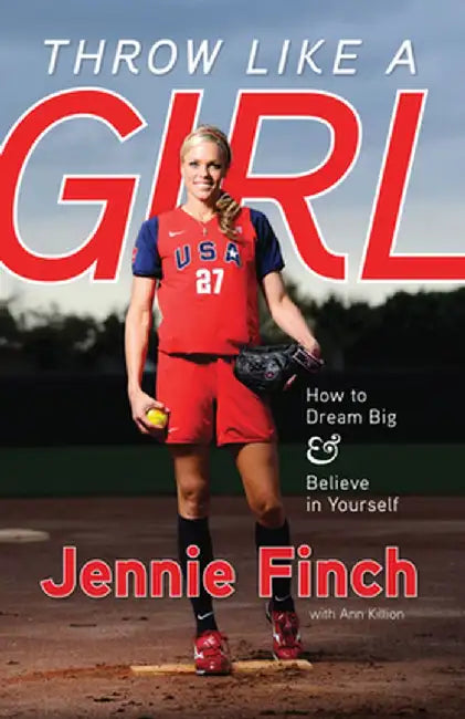 Throw Like a Girl by Jennie Finch
