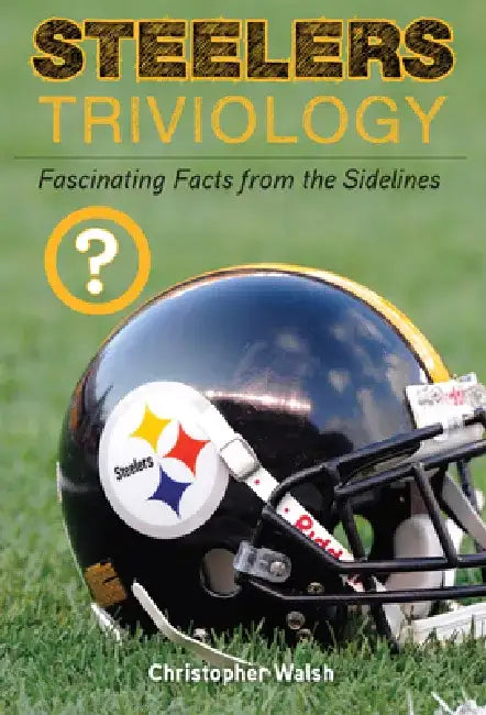 Steelers Triviology by Christopher Walsh