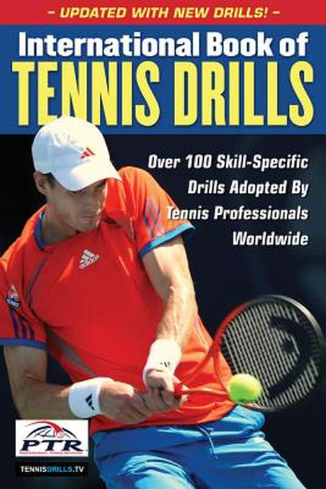 International Book of Tennis Drills: Over 100 Skill-Specific Drills Adopted by Tennis Professionals Worldwide by Professional Tennis Registry