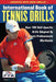 International Book of Tennis Drills: Over 100 Skill-Specific Drills Adopted by Tennis Professionals Worldwide by Professional Tennis Registry