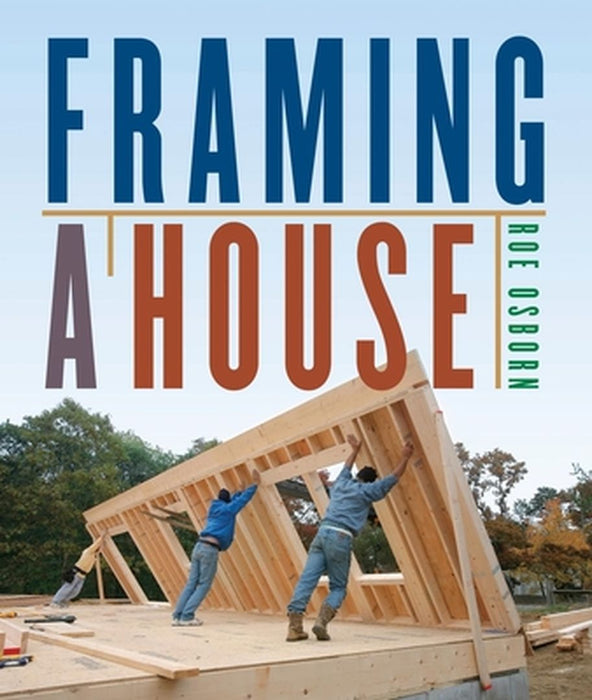 Framing a House by Roe Osborn