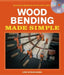 Wood Bending Made Simple [With DVD] by Lon Schleining