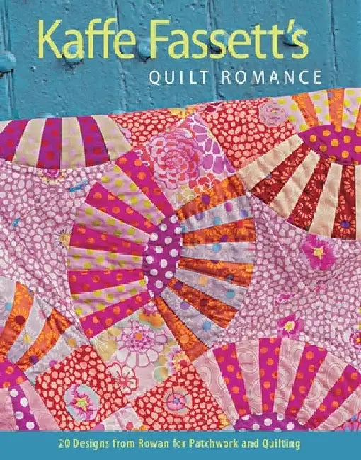 Kaffe Fassett's Quilt Romance: 20 Designs from Rowan for Patchwork and Quilting by Fassett, Kaffe