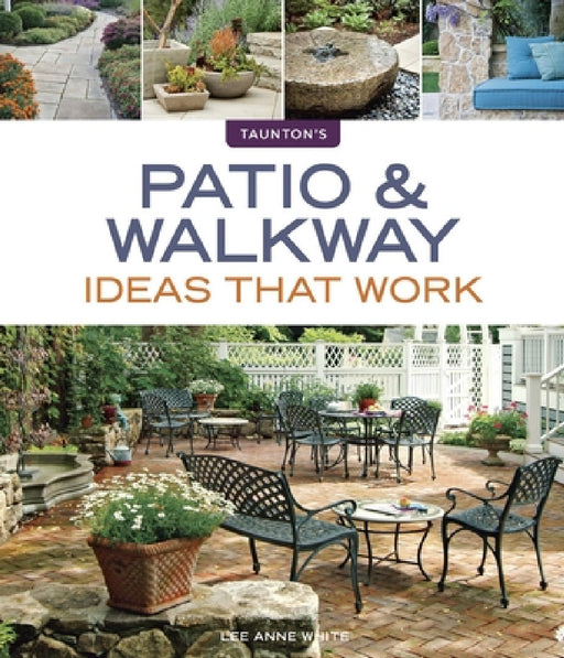 Patio & Walkway Ideas That Work by Lee Anne White