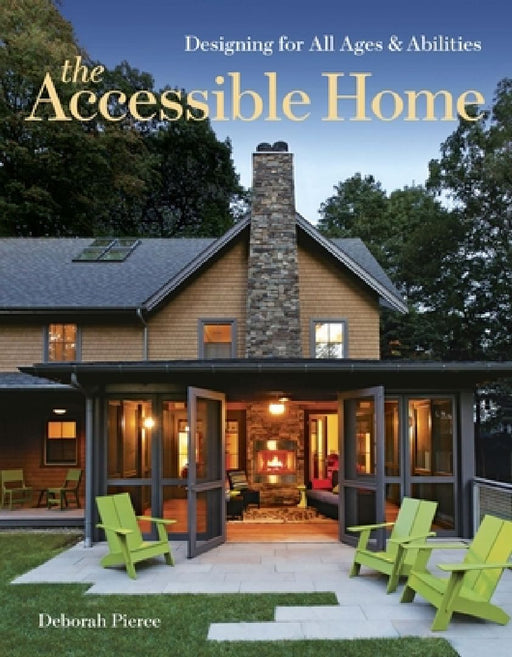 The Accessible Home: Designing for All Ages and Abilities by Deborah Pierce