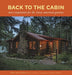 Back to the Cabin: More Inspiration for the Classic American Getaway by Dale Mulfinger