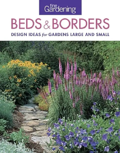 Fine Gardening Beds & Borders: Design Ideas for Gardens Large and Small by Fine Gardening