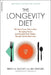 The Longevity Diet: The Only Proven Way to Slow the Aging Process and Maintain Peak Vitality--Through Calorie Restriction by Brian M. Delaney