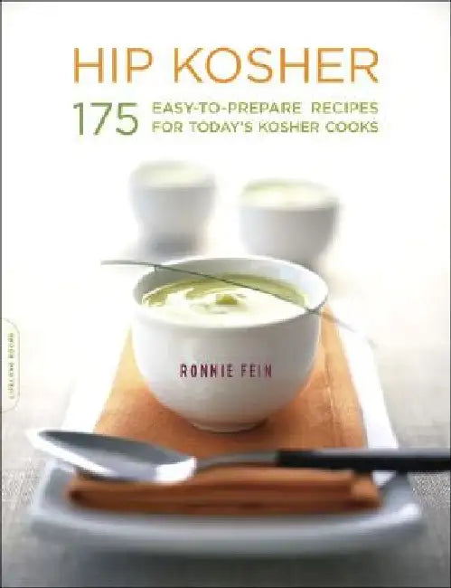 Hip Kosher: 175 Easy-To-Prepare Recipes for Today's Kosher Cooks by Ronnie Fein