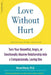 Love Without Hurt: Turn Your Resentful, Angry, or Emotionally Abusive Relationship Into a Compassionate, Loving One by Steven Stosny