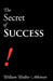 The Secret of Success by William Walker Atkinson