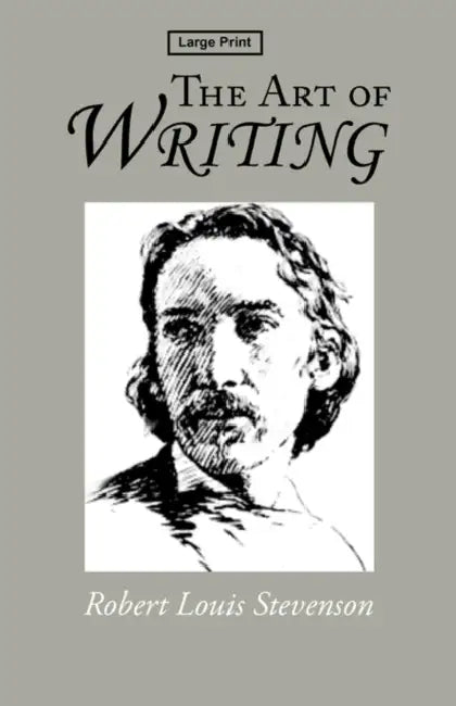 The Art of Writing, Large-Print Edition by Robert Louis Stevenson