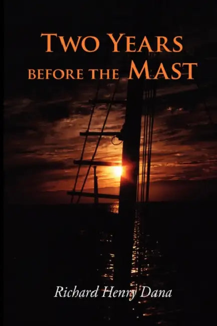 Two Years Before the Mast, Large-Print Edition by Richard Henry Dana