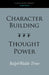 Character Building--Thought Power by Ralph Waldo Trine