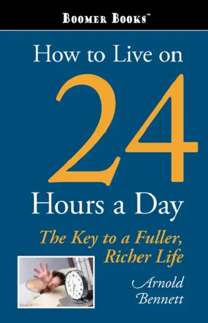 How to Live on 24 Hours a Day by Arnold Bennett