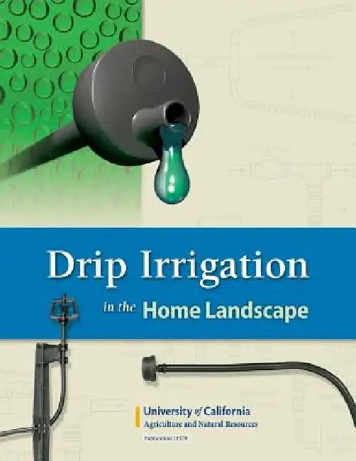 Drip Irrigation in the Home Landscape by Larry Schwankl