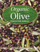 Organic Olive Production Manual by Paul Vossen