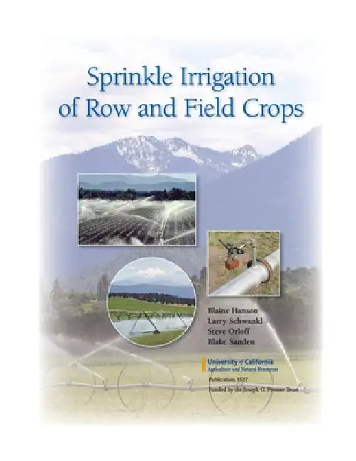 Sprinkle Irrigation of Row and Field Crops by Blaine Hansen