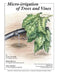 Micro Irrigation of Trees and Vines by Larry Schwankl