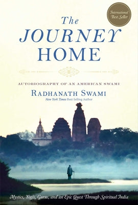 The Journey Home: Autobiography of an American Swami by Radhanath Swami