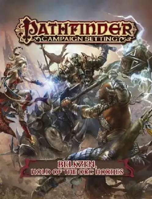Pathfinder Campaign Setting: Belkzen, Hold of the Orc Hordes by Tyler Beck