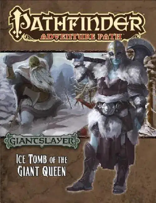 Pathfinder Adventure Path: Giantslayer Part 4 - Ice Tomb of the Giant Queen by Jim Groves