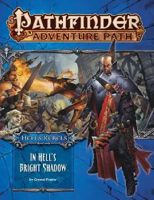 Pathfinder Adventure Path: Hell's Rebels Part 1 - In Hell's Bright Shadow by Crystal Fraiser