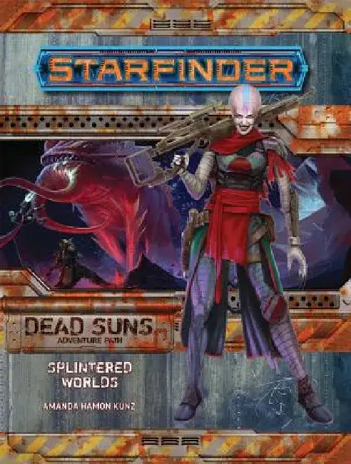 Starfinder Adventure Path: Splintered Worlds (Dead Suns 3 of 6) by Amanda Hamon Kunz