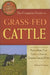 The Complete Guide to Grass-Fed Cattle: How to Raise Your Cattle on Natural Grass for Fun and Profit by Jacob Bennett