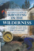 A Complete Guide to Surviving in the Wilderness: Everything You Need to Know to Stay Alive and Get Rescued by Terri Paajanen