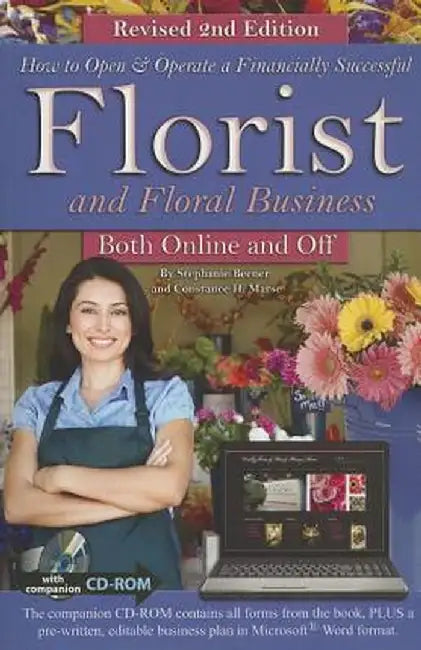 How to Open & Operate a Financially Successful Florist and Floral Business Both Online and Off with Companion CD-ROM Revised 2nd Edition: With Compani by Stephanie Beener