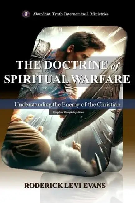 The Doctrine of Spiritual Warfare: Understanding the Enemy of the Christian by Roderick L. Evans