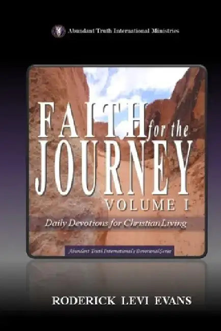 Faith for the Journey (Volume I): Daily Devotions for Christian Living by Roderick L. Evans