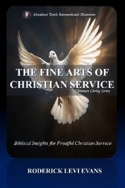 The Fine Arts of Christian Service: Biblical Insights for Fruitful Christian Service by Roderick L. Evans