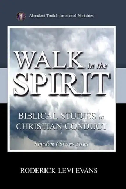 Walk in the Spirit: Biblical Studies in Christian Conduct by Roderick L. Evans