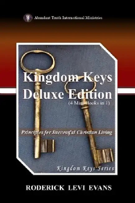 Kingdom Keys Deluxe Edition (4 Mini-Books in 1): Principles for Successful Christian Living by Roderick L. Evans