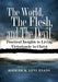 The World, The Flesh, and The Devil: Practical Insights to Living Victoriously in Christ by Roderick L. Evans