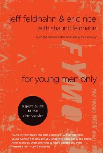 For Young Men Only: A Guy's Guide to the Alien Gender by Jeff Feldhahn